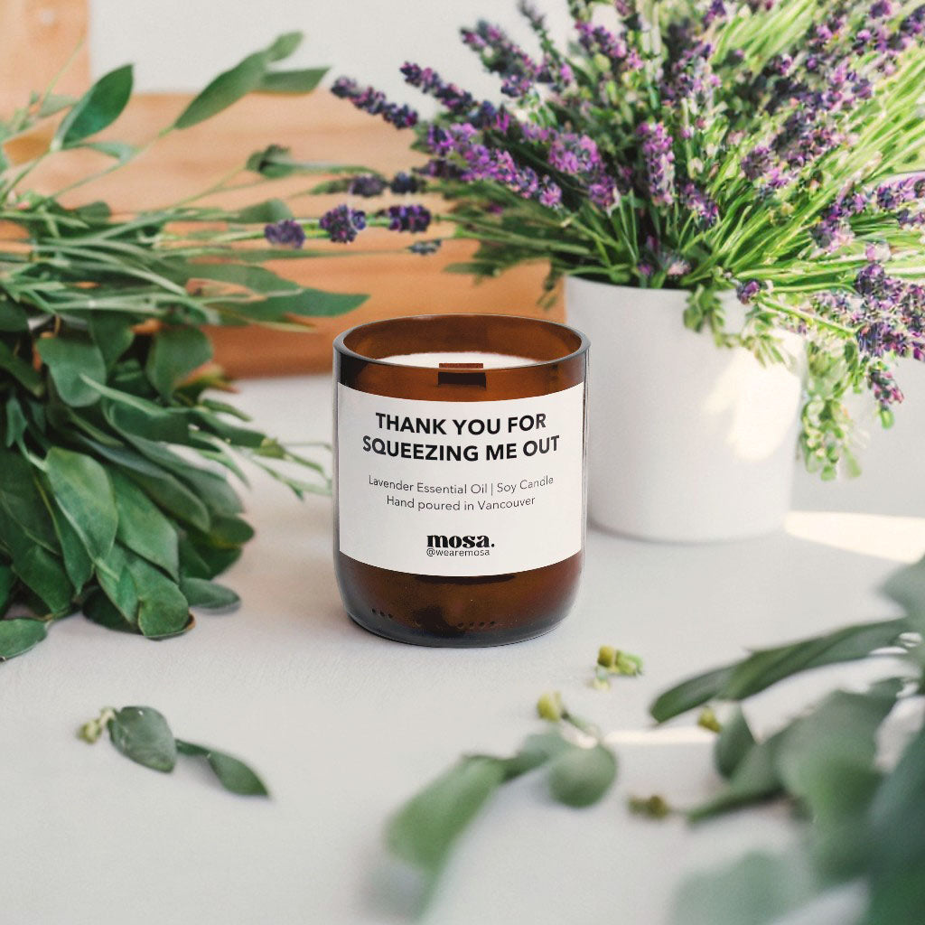 Mosa - Thank you for squeezing me out (Lavender Essential Oil Eco-friendly Scented Soy Candle) - Fall 