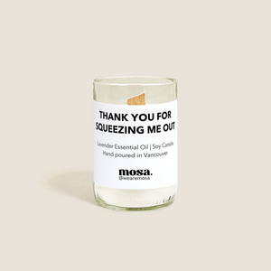 Mosa - Thank you for squeezing me out (Lavender Essential Oil Eco-friendly Scented Soy Candle)- Fall 2